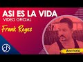 Así Es La Vida - Frank Reyes [Video Oficial]