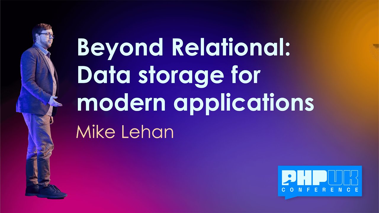 Beyond Relational: Data storage for modern applications - Mike Lehan