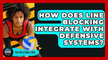 How Does Line Blocking Integrate With Defensive Systems? - The Volleyball Hub