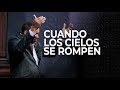 Cuando los Cielos se Rompen | Pastor Juan Carlos Harrigan