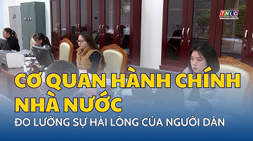 Đo lường sự hài lòng của người dân đối với sự phục vụ của cơ quan hành chính Nhà nước | THLC