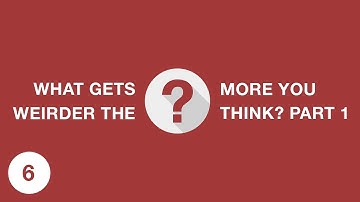 WHAT GETS WEIRDER THE MORE YOU THINK ABOUT IT? /ASK 6 (PART 1)