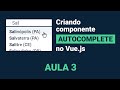 #3 Criando componente autocomplete no vue js: implementando ações no input