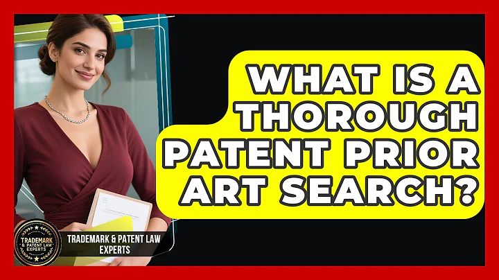 What Is A Thorough Patent Prior Art Search? - Trademark and Patent Law Experts
