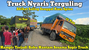 Truck Nyaris Terguling || Hampir Saja Sesama Sopir Baku Hantam Di Bukit Kodok