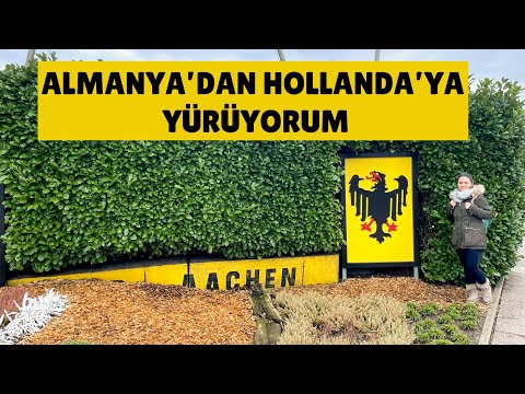 Almanya'dan Hollanda'ya Yürüyerek Geçiyorum. Almanya'nın Sınır Şehri Aachen.