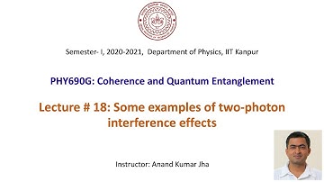 Coherence and Quantum Entanglement: Lecture # 18 (Some examples of two-photon interference effects)