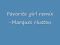 Favorite girl remix  marques huston