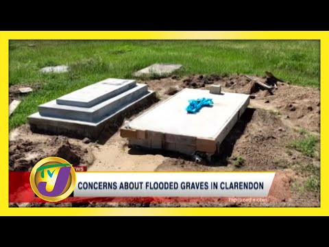 Concerns about Flooded Graves in Clarendon | TVJ News