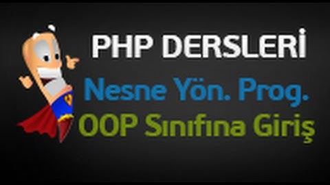 Php Dersleri 103 - Php Nesne Yönelimli Programlama - OOP Sınıfına Giriş