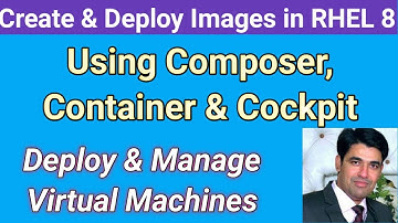 Using Containers in RHEL 8 | Create & Deploy Images Using Composer, Libvirt & Cockpit | NehraClasses