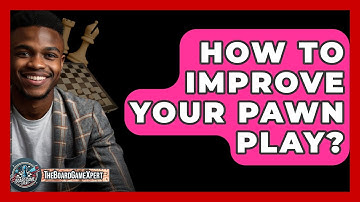 How To Improve Your Pawn Play? - The Board Game Xpert