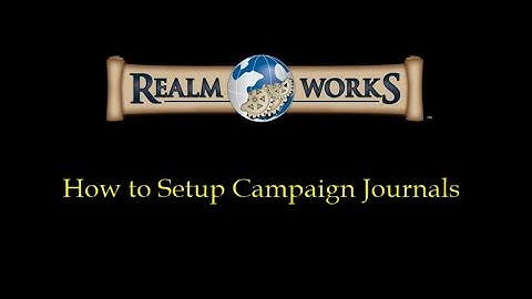 Realm Works - How to Setup Campaign Journals
