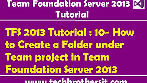 TFS 2013 Tutorial : 10- How to Create a Folder under Team project in Team Foundation Server 2013
