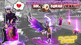 AKHIRNYA EPEP COLLAB SAMA ANIMEK!! 28KILL SOLO VS SQUAD EKS SAM MODE SAD BRUTAL😈