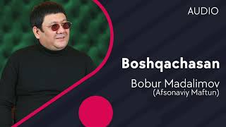 Bobur Madalimov (Afsonaviy Maftun) - Boshqachasan | Бобур Мадалимов (Афсонавий Мафтун) - Бошкачасан