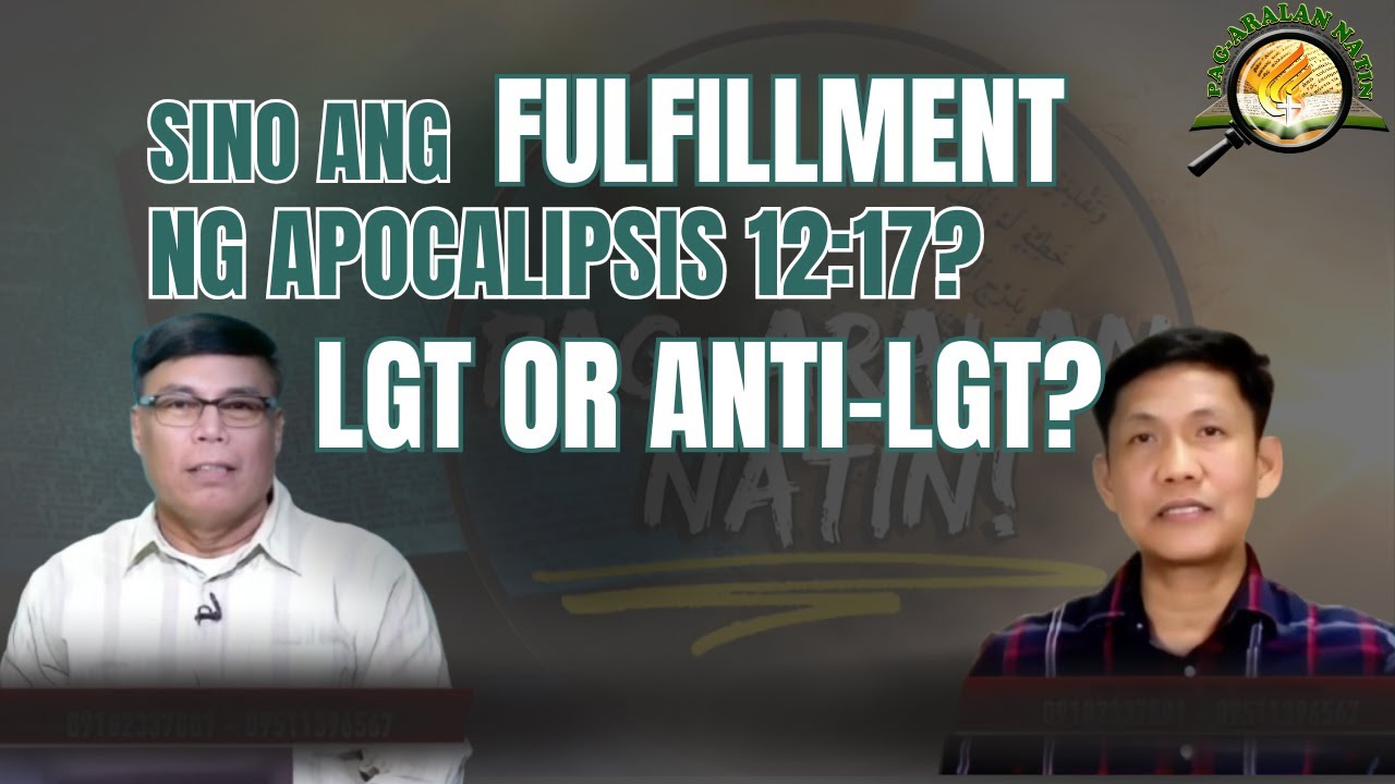 SINO ANG FULFILLMENT NG APOCALIPSIS 12:17? LGT O ANTI-LGT? July 31, 2025 |