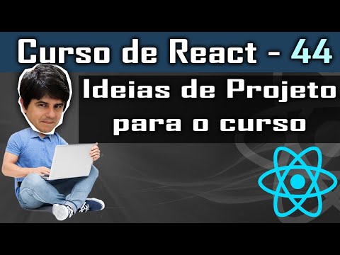 Vamos ter ideias para projetos React? [Projetos] - Curso de React - Aula 44
