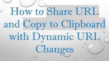 How to Share URL and Copy to Clipboard with Dynamic URL Changes