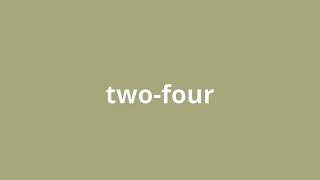 what is the meaning of two-four.