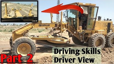 Part 2 Driving Skills || Driver View from Caterpillar Grader Motor 140G || ZKB Machines