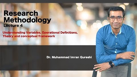 Variables, Operational Definitions, Theory and conceptual framework