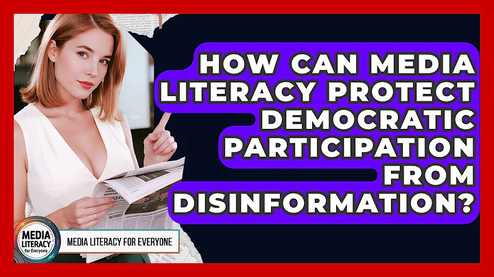 How Can Media Literacy Protect Democratic Participation From Disinformation?