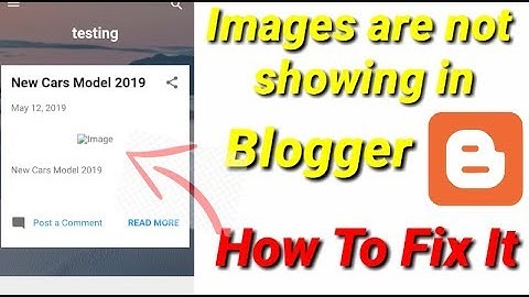 Why Images Are Not Showing In Blogger - How To Fix It