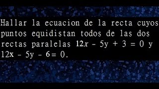 ¿Cuál es el lugar geometrico de los puntos de un plano que equidistan de dos rectas paralelas?