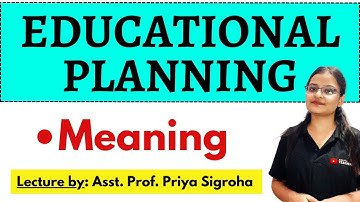 Meaning of Educational Planning | B.Ed. & M.Ed. Notes & Lectures by Being a Best Teacher