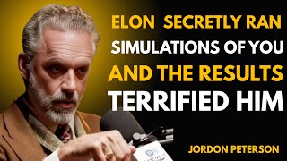 ELON MUSK Secretly Ran Simulations of You — And The Results TERRIFIED Him  | Jordan Peterson