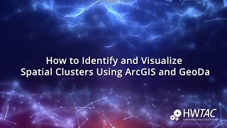 How to Identify and Visualize Spatial Clusters Using ArcGIS and GeoDa