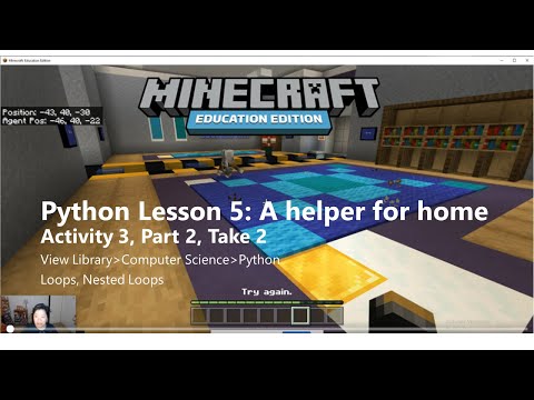 Minecraft EE- Python Walkthrough, Lesson 5- Loops Code the Agent, Activity 3, Task 2, Take 2