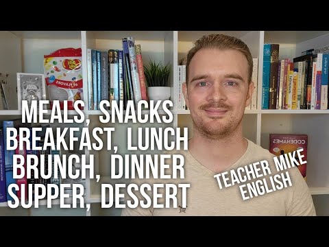 Meals and Snacks In English: Breakfast, Lunch, Brunch, Dinner, Supper, Dessert, and Snacks