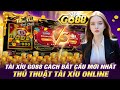 Tải go88 | thủ thuật bắt cầu tài xỉu online go88 - công thức luôn chuẩn xác nhất Ae nên áp dụng nhé