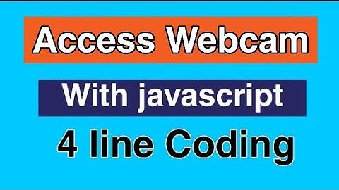 Access Webcam with javascript 4 line coding bangla tutorials || navigator.getUsermedia methord .
