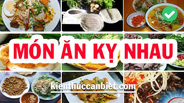 30 CẶP MÓN ĂN KỴ NHAU BẠN NHẤT ĐỊNH PHẢI NHỚ - Kiến Thức Cần Biết | Kienthuccanbiet.com