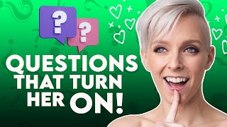 Questions and conversations that turn a woman on!