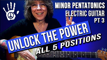 Minor Pentatonic Scale in all 5 Positions - UNLOCK THE POWER - Part 3