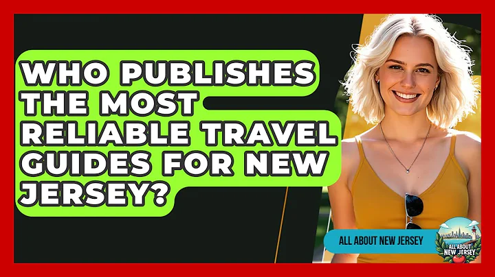Who Publishes the Most Reliable Travel Guides for New Jersey? - All About New Jersey