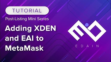 3. How to Add XDEN and EAI to MetaMask | Edain Post-Listing Tutorials