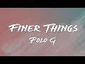 Polo G - Finer Things (Lyrics)