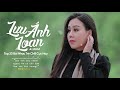 Top 14 Bản Nhạc Trẻ Nhẹ Nhàng Mới Nhất Lưu Ánh Loan | Bài Tình Ca Cho Em, Nửa Trái Tim Tội Nghiệp