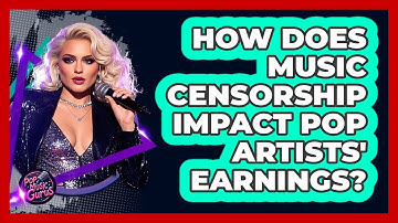 How Does Music Censorship Impact Pop Artists
