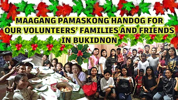 MAAGANG PAMASKONG HANDOG FOR OUR VOLUNTEERS’ FAMILIES AND FRIENDS IN BUKIDNON 2022