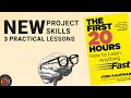 3 Practical Lessons: How to Start learning New Skill. 20 Hours
