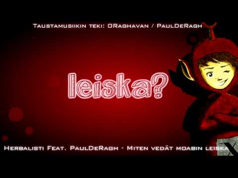 Herbalisti Feat. PaulDeRagh - Miten vedät moabin Leiska?