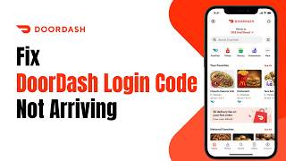 How to Fix DoorDash Login Code Not Arriving