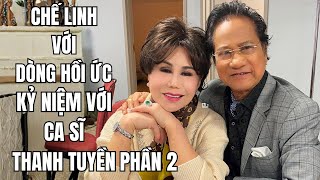 Chế Linh với Dòng Hồi Ức | KỶ NIỆM VỚI CA SĨ THANH TUYỀN PHẦN 2 | Ep.130
