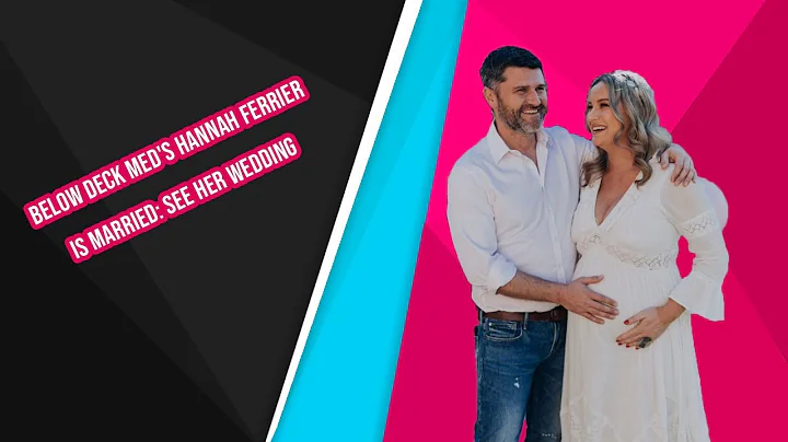 Below Deck Med's Hannah Ferrier Is Married  See He...